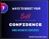 7 Ways to Boost Your Self-Confidence and Achieve Success