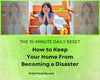 The 15-Minute Daily Reset: How to Keep Your Home From Becoming a Disaster