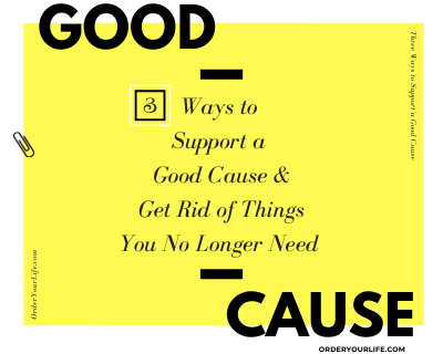 3 Ways to Support a Good Cause & Get Rid of Things You No Longer Need ...