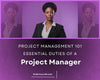 Project Management 101: Essential Duties of a Project Manager